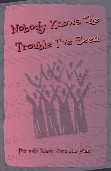 Nobody Knows the Trouble I've Seen, Gospel Song for Tenor Horn and Piano (arr. David McKeown)