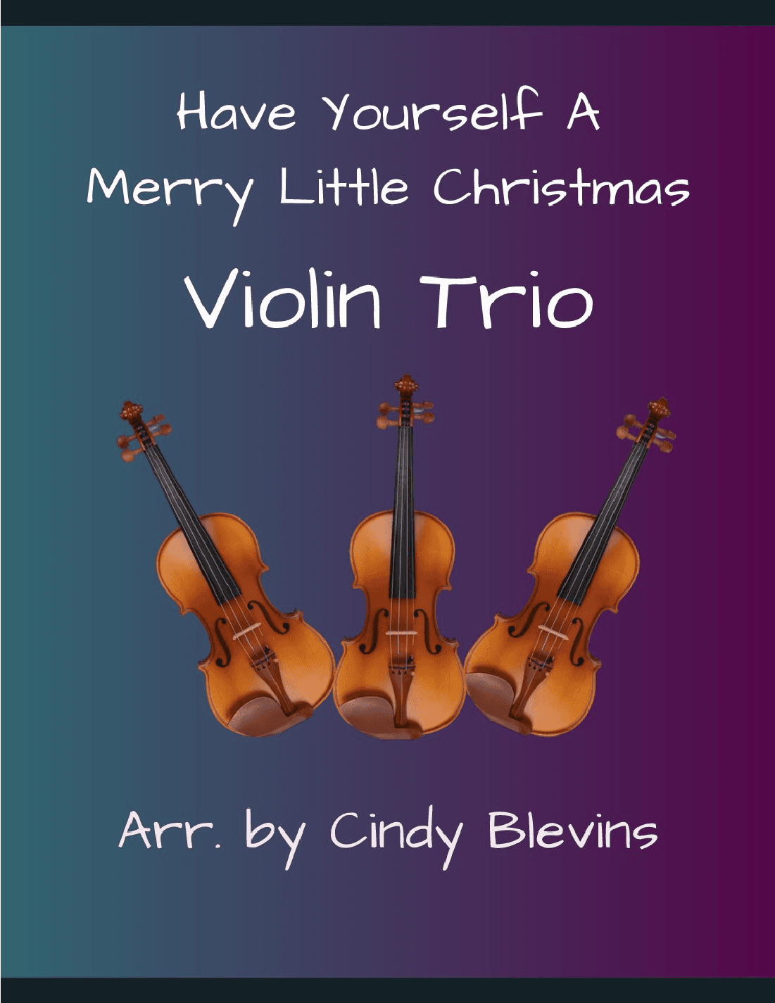 Have Yourself A Merry Little Christmas  from MEET ME IN ST. LOUIS (arr. Cindy Blevins)