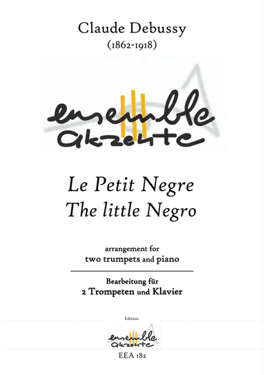 Le Petit Negro / The little Negro - arrangement for two trumpets and piano (arr. Matthias Eckart - Edition Ensemble Akzente)