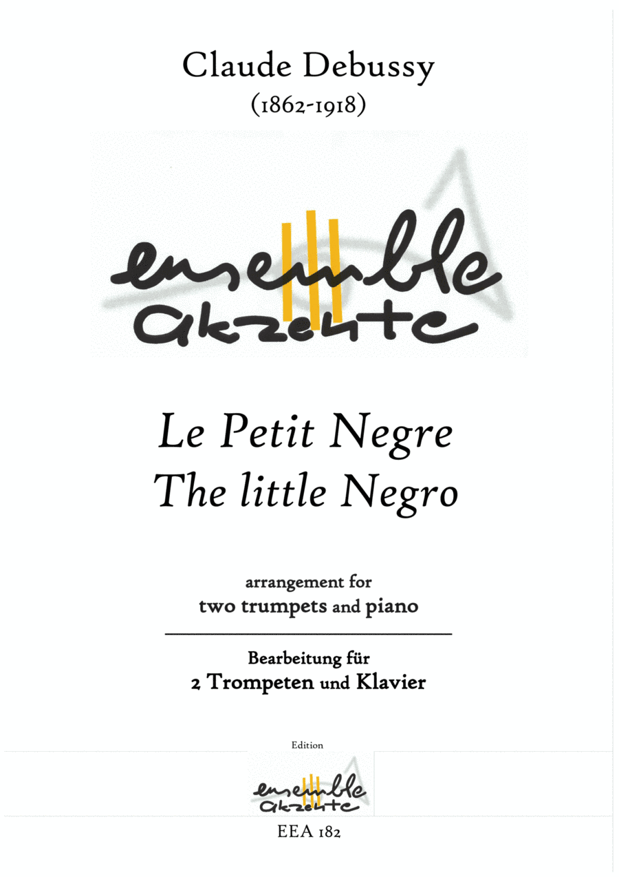 Le Petit Negro / The little Negro - arrangement for two trumpets and piano (arr. Matthias Eckart - Edition Ensemble Akzente)