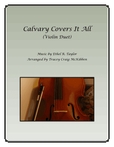 Calvary Covers It All for Violin Duet (arr. Tracey Craig McKibben)