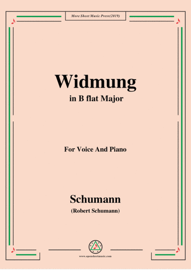 Schumann-Widmung,Op.25 No.1,from Myrten,in B flat Major,for Voice&Pno (arr. MSM)