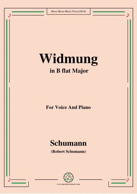 Schumann-Widmung,Op.25 No.1,from Myrten,in B flat Major,for Voice&Pno (arr. MSM)
