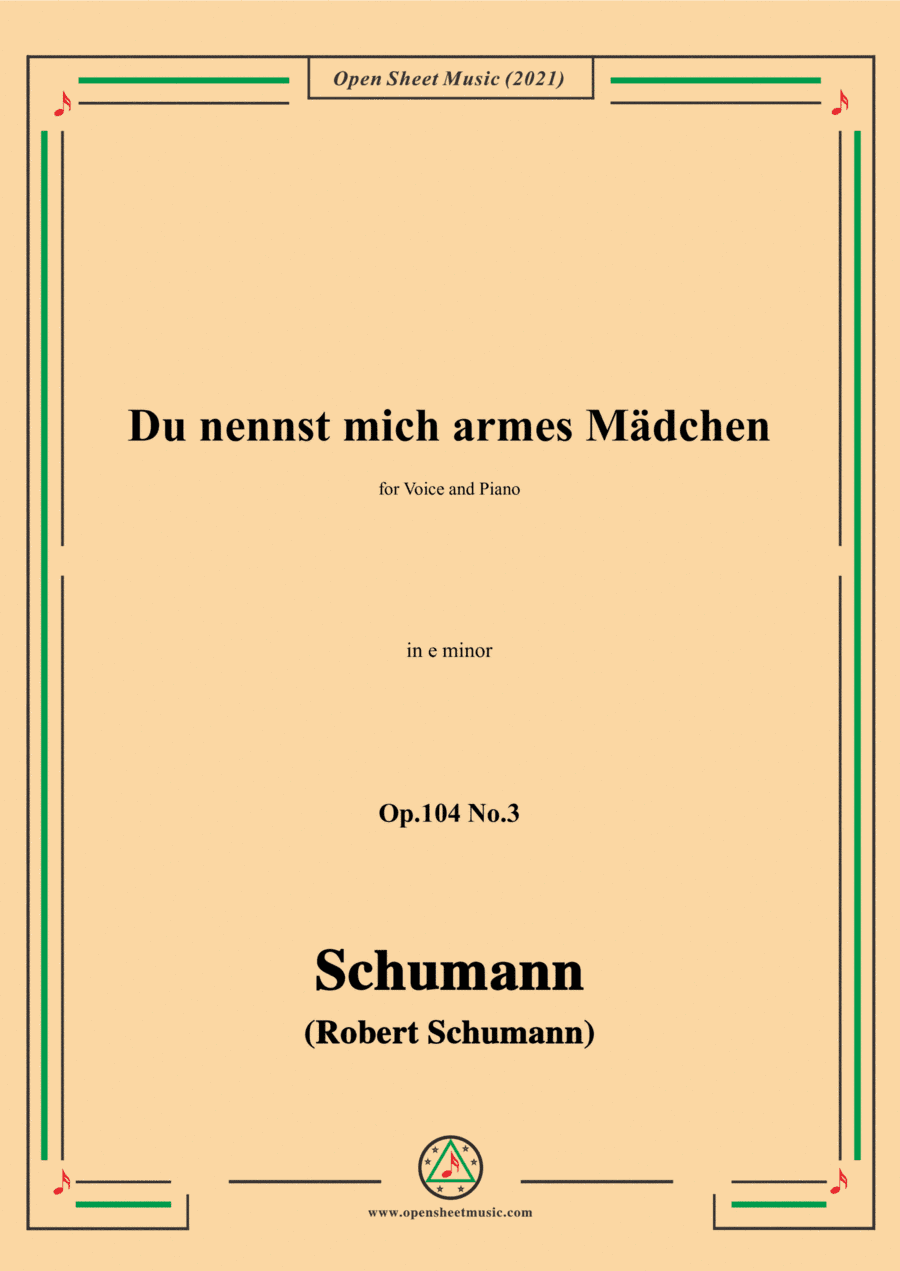 Schumann-Du nennst mich armes Madchen,Op.104 No.3,in e minor,for Voice and Piano (arr. Open Cloud)