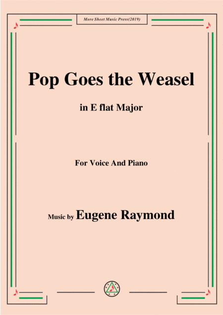 Eugene Raymond-Pop Goes the Weasel,in E flat Major,for Voice and Piano (arr. MSM)