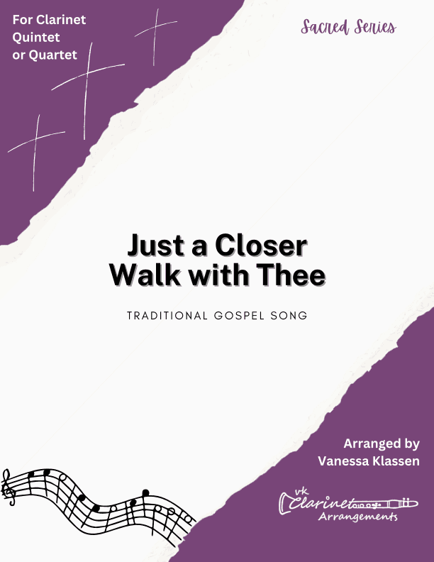 Just a Closer Walk with Thee for Clarinet Quintet/Quartet (arr. Vanessa Klassen)