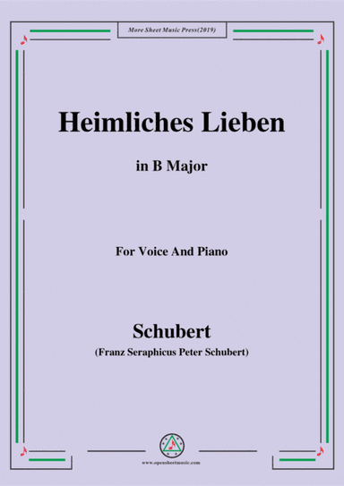 Schubert-Heimliches Lieben,Op.106 No.1,in B Major,for Voice&Piano (arr. MSM)