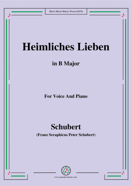 Schubert-Heimliches Lieben,Op.106 No.1,in B Major,for Voice&Piano (arr. MSM)