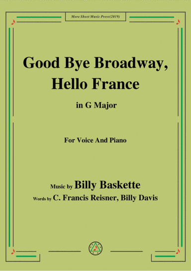 Billy Baskette-Good Bye Broadway,Hello France,in G Major,for Voice and Piano (arr. MSM)