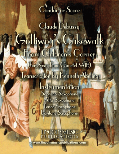 Debussy – Golliwog’s Cakewalk from Children’s Corner (for Saxophone Quartet SATB) (arr. Kenneth Abeling)