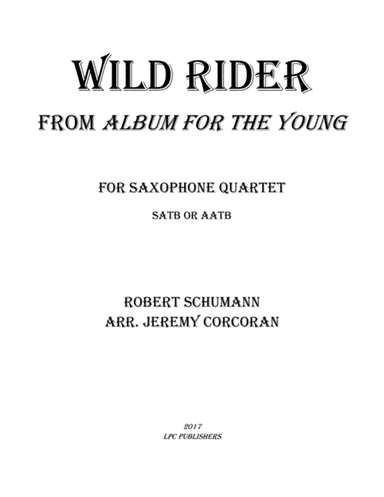 Wild Rider from Album for the Young for Saxophone Quartet (arr. Jeremy Corcoran)