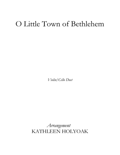 O Little Town of Bethlehem for Violin and Cello arranged by KATHLEEN HOLYOAK (arr. Kathleen Holyoak)