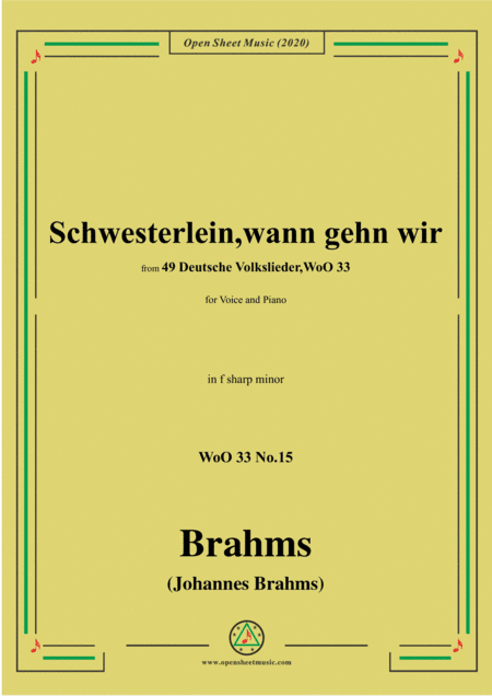 Brahms-Schwesterlein,Schwesterlein,wann gehn wir,WoO 33 No.15,in f sharp minor,for Voice&Piano (arr. MSM)