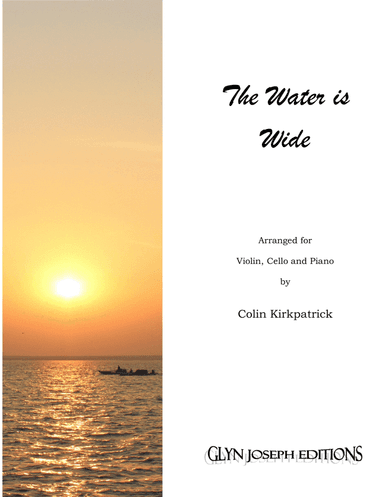 The Water is Wide (for violin, cello and piano) (arr. Colin Kirkpatrick)