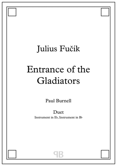 Entrance of the Gladiators, arranged for duet: instruments in Eb and Bb (arr. Paul Burnell)