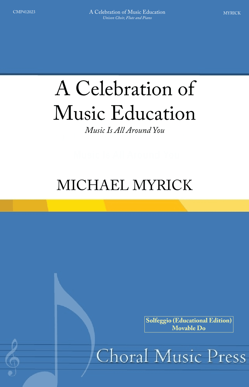 A Celebration of Music Education (Music Is All Around You) Unison Educational Edition