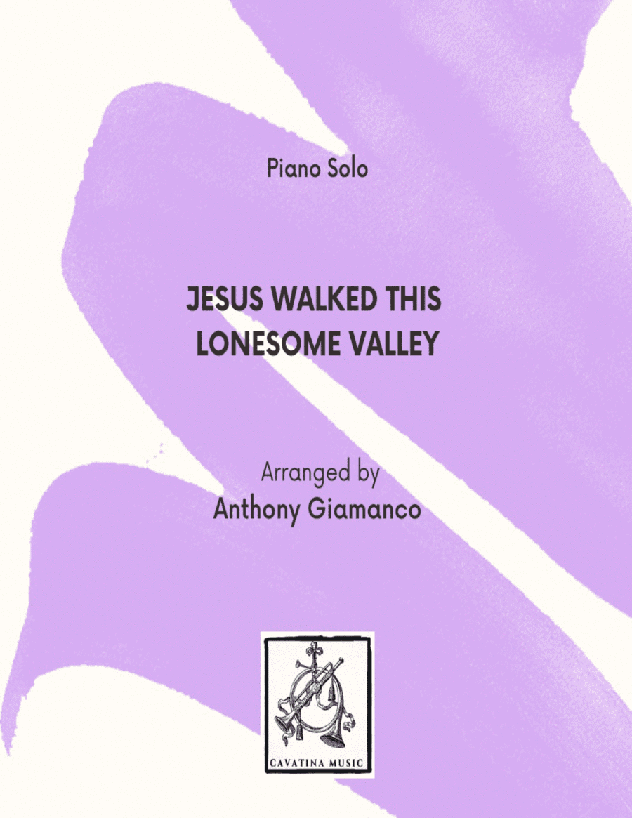 JESUS WALKED THIS LONESOME VALLEY - piano solo (arr. Anthony Giamanco)