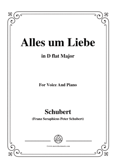 Schubert-Alles um Liebe,in D flat Major,for Voice&Piano (arr. MSM)
