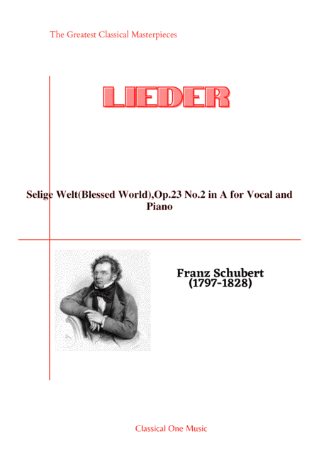 Schubert-Selige Welt(Blessed World),Op.23 No.2 in A for Vocal and Piano (arr. MPS)