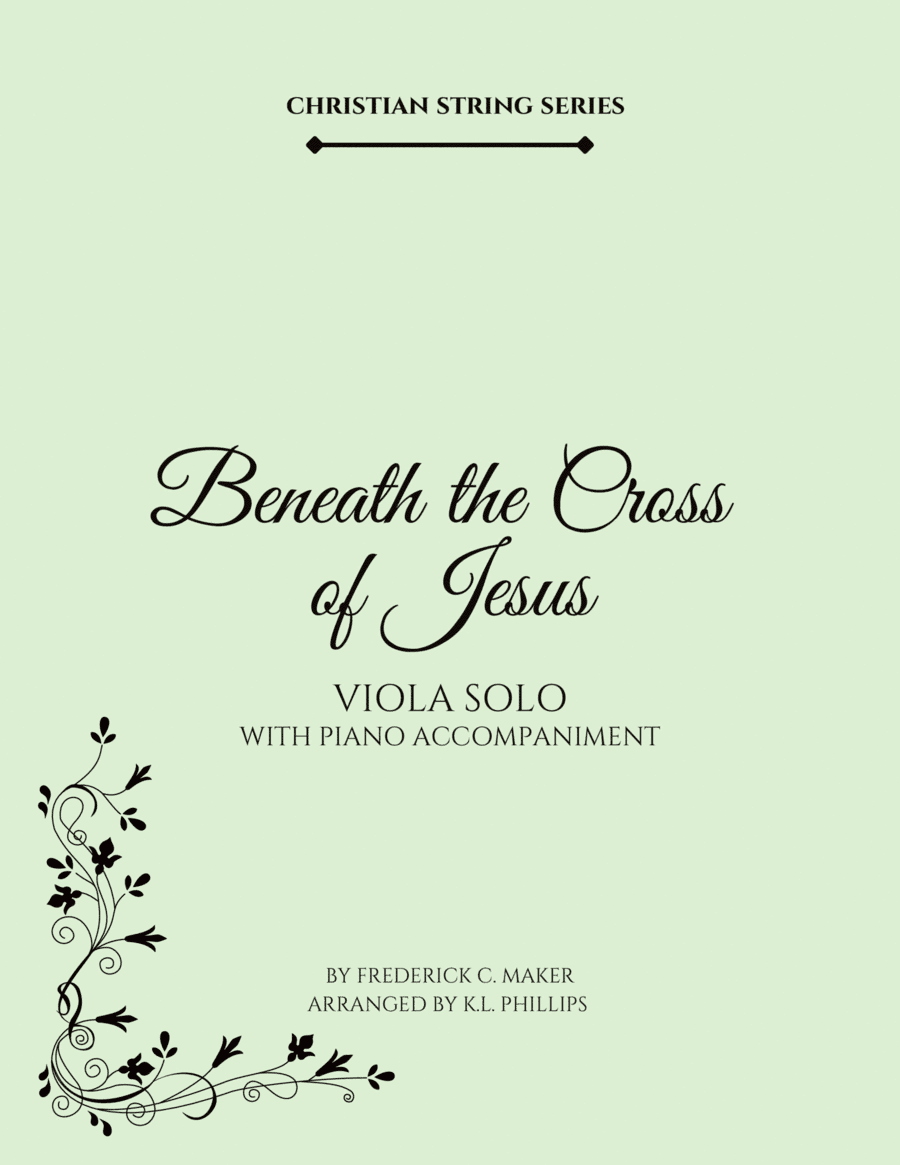 Beneath the Cross of Jesus - Viola Solo with Piano Accompaniment (arr. K.L. Phillips)