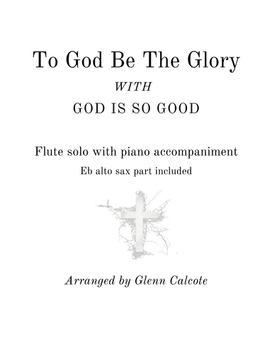 To God Be The Glory with God Is So Good (arr. Glenn Calcote)