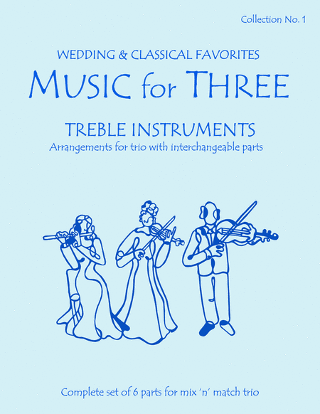 Music for Three Treble Instruments, Collection No. 1 Wedding & Classical Favorites for Trio - 58001 (arr. Daniel Kelley)