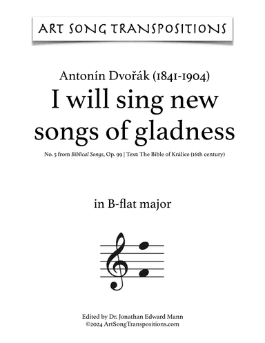 DVORÁK: I will sing new songs of gladness, Op. 99 no. 5 (transposed to B-flat major) (arr. ArtSongTranspositions.com)