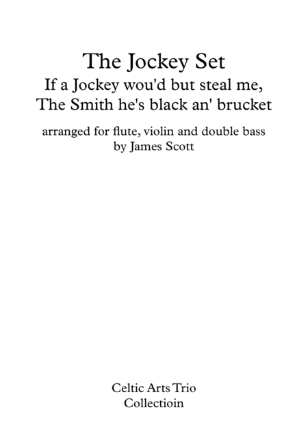 The Jockey Set, O If a Jockey Would But Steal Me" and "The Smith He’s Black an’ Brucket arranged (arr. James Scott)