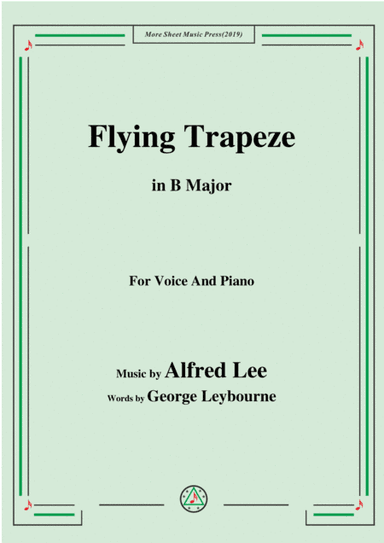 Alfred Lee-Flying Trapeze,in B Major,for Voice&Piano (arr. MSM)