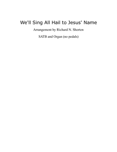 We'll Sing All Hail to Jesus Name (arr. Richard N. Shorten)