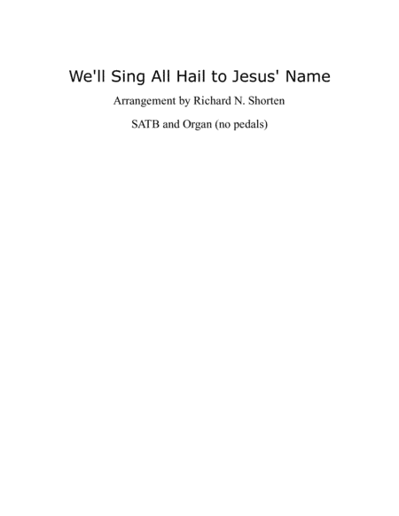 We'll Sing All Hail to Jesus Name (arr. Richard N. Shorten)