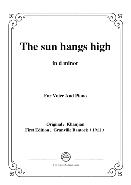Bantock-Folksong,The sun hangs high(Charki Hidjaz),in d minor,for Voice and Piano (arr. MSM)