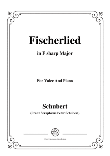 Schubert-Fischerlied (Version II),in F sharp Major,for Voice and Piano (arr. MSM)