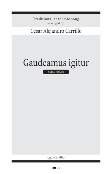 Gaudeamus igitur (So let us rejoice) (arr. Cesar Alejandro Carrillo)