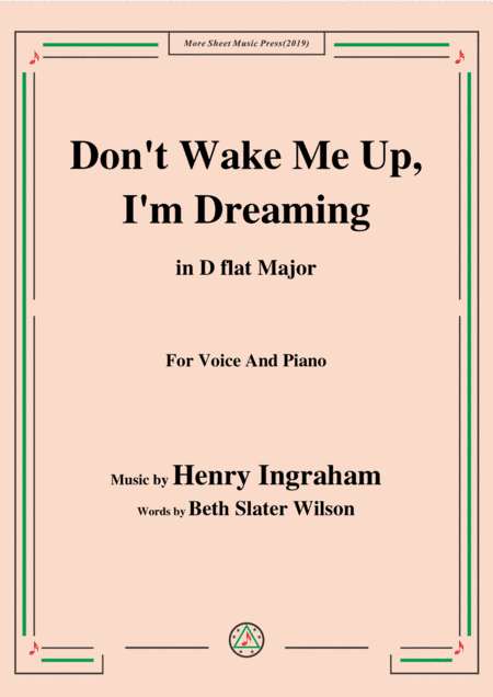 Henry Ingraham-Don't Wake Me Up,I'm Dreaming,in D flat Major,for Voice&Piano (arr. MSM)