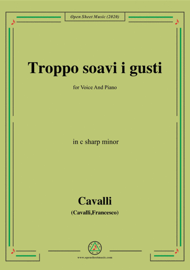 Cavalli-Troppo soavi i gusti,in c sharp minor,for Voice and Piano (arr. MSM)