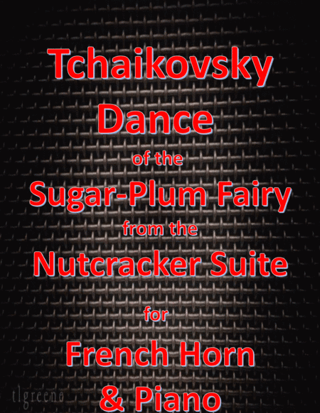 Tchaikovsky: Dance of the Sugar-Plum Fairy from Nutcracker Suite for French Horn & Piano (arr. James M. Guthrie, ASCAP)
