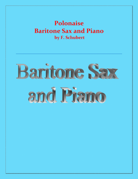 Polonaise - F. Schubert - For Baritone Sax and Piano - Intermediate (arr. Raymond Fenech)