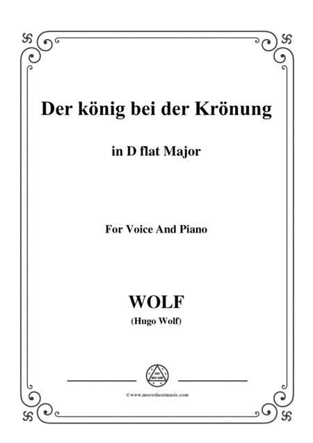 Wolf-Der König bei der Krönung in D flat Major,for Voice and Piano (arr. MSM)