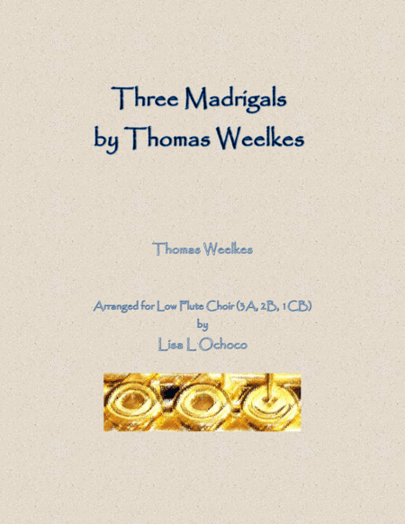 Three Weelkes Madrigals for Low Flute Choir (arr. Lisa L Ochoco)