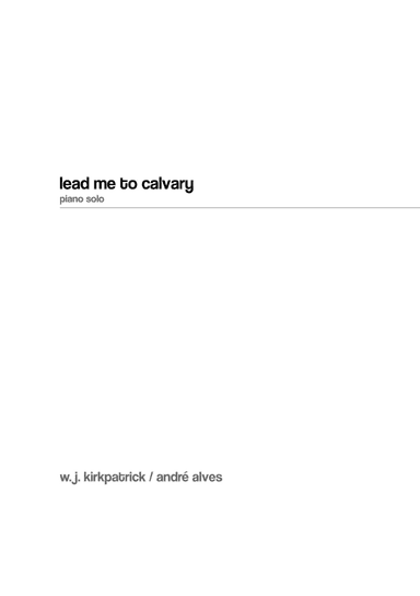 Lead Me To Calvary (arr. André Alves)