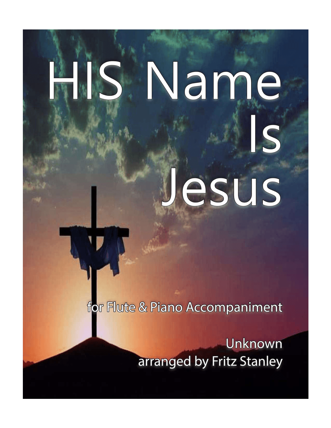 HIS Name is Jesus - Flute & Piano Accompaniment (arr. Fritz Stanley)