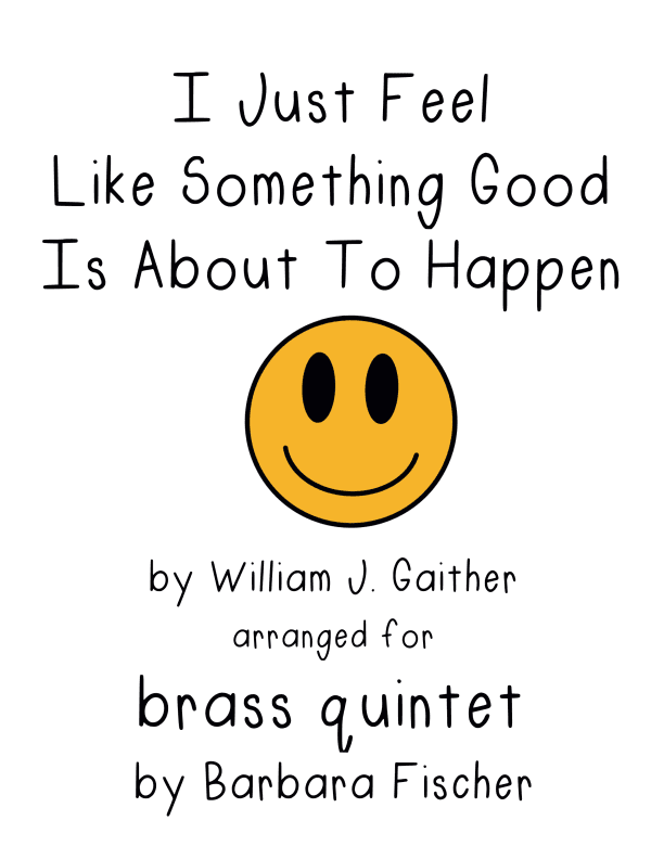 I Just Feel Like Something Good Is About To Happen (arr. Barbara Fischer)