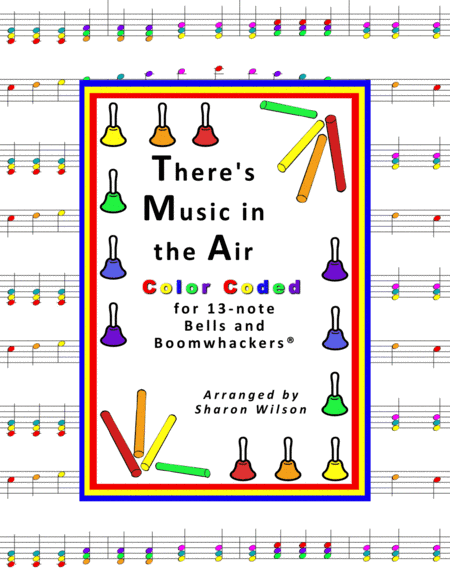 There's Music in the Air (for 13-note Bells and Boomwhackers with Color Coded Notes) (arr. Sharon Wilson)