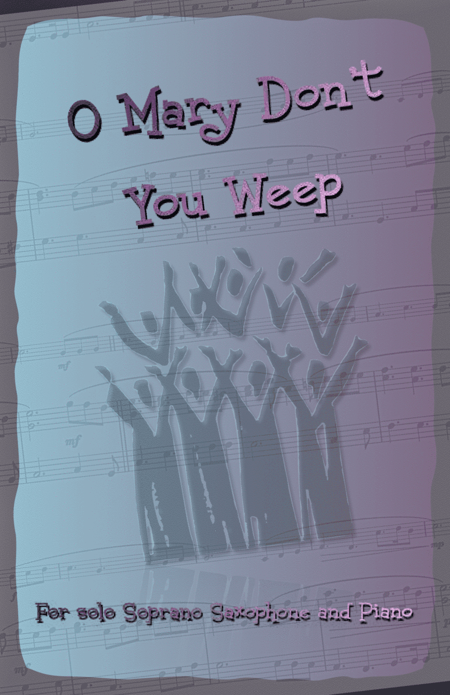 O Mary Don't You Weep, Gospel Song for Soprano Saxophone and Piano (arr. David McKeown)