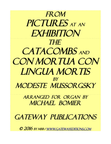 The Catacombs and Con Mortua Con Lingua Mortuis from Pictures at an Exhibition for Organ Solo (arr. Michael Bomier)