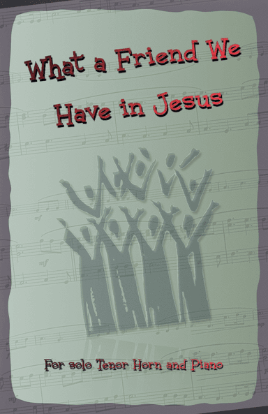 What A Friend We Have In Jesus, Gospel Hymn for Tenor Horn and Piano (arr. David McKeown)