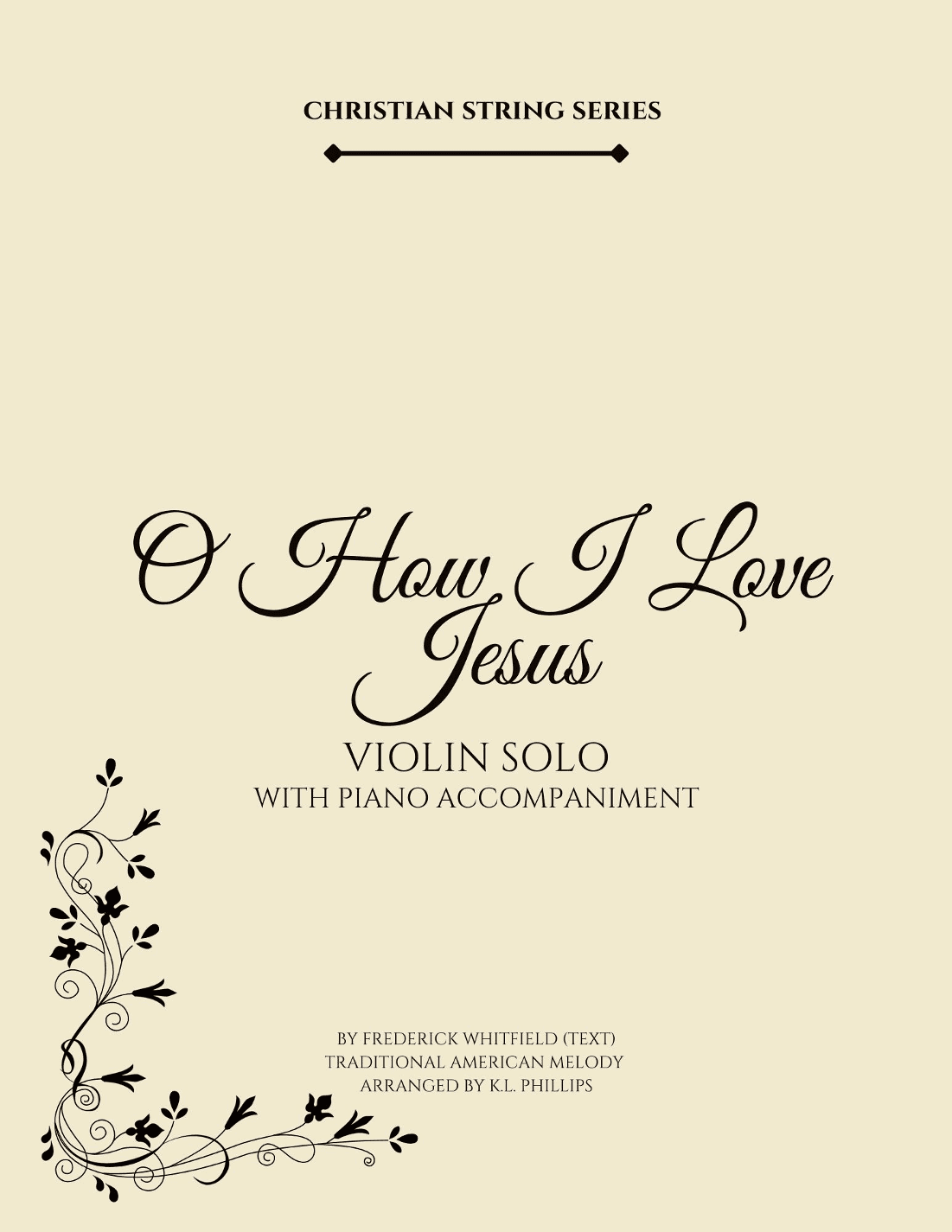 O How I Love Jesus - Violin Solo with Piano Accompaniment (arr. K.L. Phillips)
