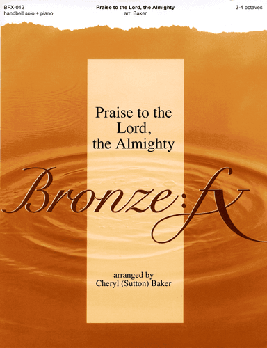Praise to the Lord, the Almighty (arr. Cheryl (Sutton) Baker - Bronze:FX)
