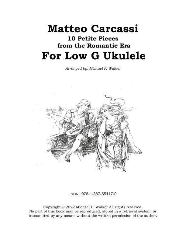 Matteo Carcassi:  10 Petite Pieces  from the Romantic Era For Low G Ukulele (arr. Michael P Walker)